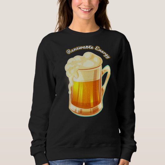 Erneuerbare Energie für Bier Sweatshirt (Vorderseite)
