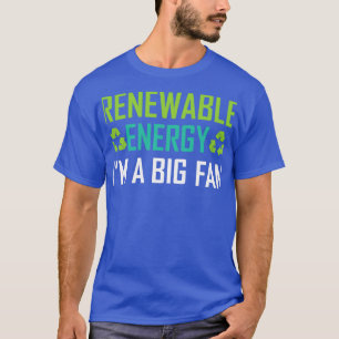 Erneuerbare Energie Ix27m ein großer Lüfter 17 T-Shirt