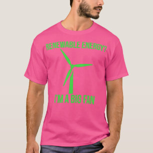 Erneuerbare Energie Ix27m ein großer Lüfter 3 T-Shirt
