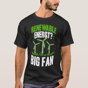 Erneuerbare Energien Ich bin ein großer Windkrafta T-Shirt