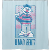 Ernie | U Mad, Bert? Duschvorhang (Vorderseite)