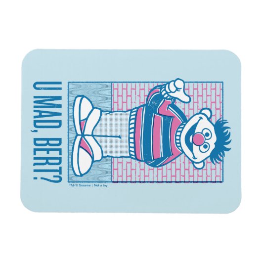 Ernie | U Mad, Bert? Magnet (Horizontal)