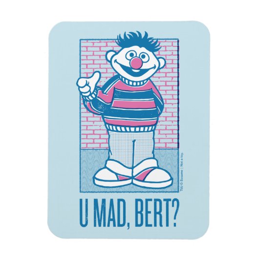 Ernie | U Mad, Bert? Magnet (Vertikal)