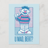 Ernie | U Mad, Bert? Postkarte (Vorderseite)