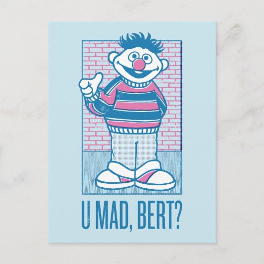 Ernie | U Mad, Bert? Postkarte (Vorderseite)