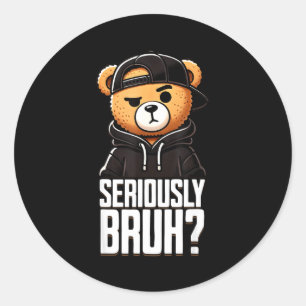 Ernsthaft Bruh Hip Hop Teddy Bär Teenager Jungen T Runder Aufkleber