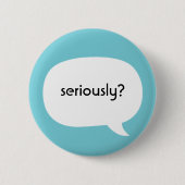 Ernsthaft? Button (Vorderseite)