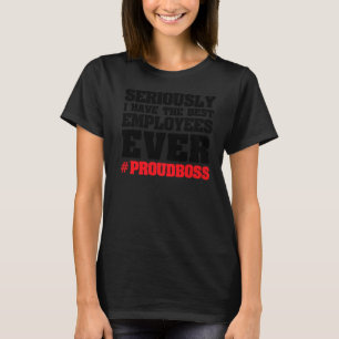 ernsthaft habe ich den Chef der besten Mitarbeiter T-Shirt