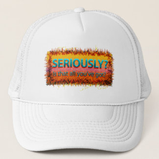 Ernsthaft ist das alles truckerkappe