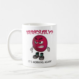 ERNSTHAFT? ITIS MORGEN WIEDER? KAFFEETASSE