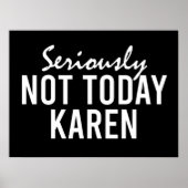 Ernsthaft nicht heute Karen Funny Poster (Vorne)