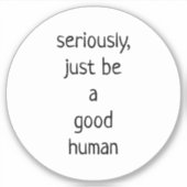 ernsthaft nur ein guter Mensch Aufkleber (Vorderseite)
