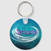 Ernsthaft! Schlüsselanhänger (Vorderseite)