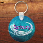 Ernsthaft! Schlüsselanhänger (Vorderseite)