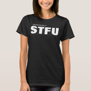 Ernsthaft STFU T-Shirt