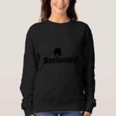 ernsthaft sweatshirt (Vorderseite)
