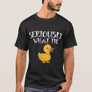 Ernsthaft Was Die Ente - Entenliebhaber Wortspiel  T-Shirt