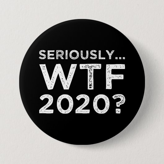Ernsthaft, WTF 2020? Button (Vorderseite)