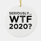 Ernsthaft, WTF 2020? Keramik Ornament (Vorne)
