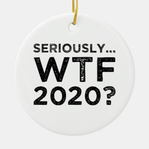 Ernsthaft, WTF 2020? Keramik Ornament