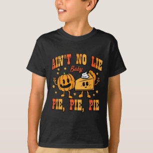 Erntedank Aint No Lie Baby Happy Thanksgiving F T-Shirt