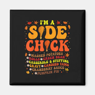 Erntedank Day Ich bin ein Side Chick Funny Turkey Magnet