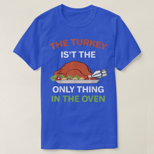 Erntedank Die Türkei ist nicht das Einzige im T-Shirt (Design vorne)