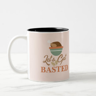 Erntedank Dinner Party Lass's Get Basted Turkey Zweifarbige Tasse