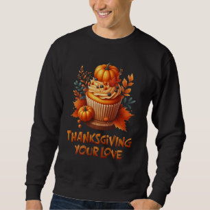 Erntedank Liebe Cupcake mit Kürbisweilen Sweatshirt
