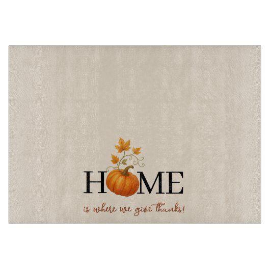 Erntedank Pumpkin Zuhause ist der Ort, an dem wir  Schneidebrett (Vorderseite)