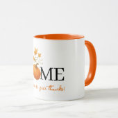 Erntedank Pumpkin Zuhause ist der Ort, an dem wir  Tasse (VorderseiteRechts)