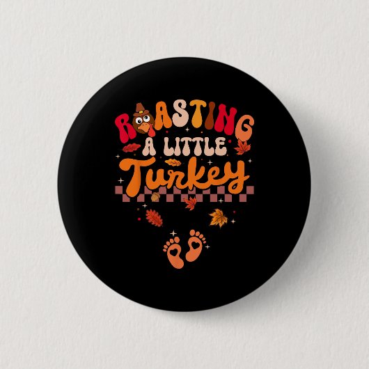 Erntedank Roasting a Little Turkey Pregnancy Wo Button (Vorderseite)