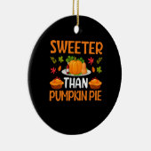 Erntedank Sweeter als Pumpkin Pie Keramik Ornament (Rechts)