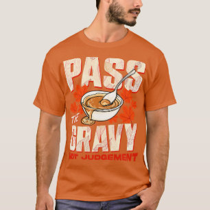 Erntedank überholt das Gravy-Nicht-Urteil T-Shirt