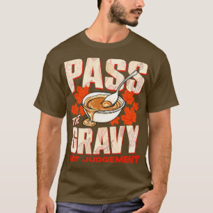 Erntedank überholt das Gravy-Nicht-Urteil T-Shirt