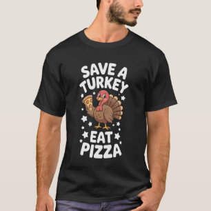 Erntedankfest Rette einen Truthahn Iss Pizza Truth T-Shirt