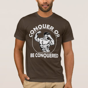 Erobern oder Erobert Werden T-Shirt