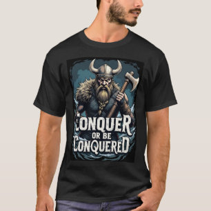 Eroberung oder Eroberung: Viking Warrior T-Shirt