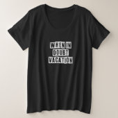 Eroded Text Idea  When In Doubt Vacation Große Größe T-Shirt (Design vorne)