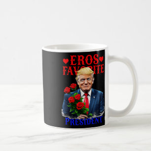 Eros Lieblingspräsident Funny Trump ist mein Valen Kaffeetasse