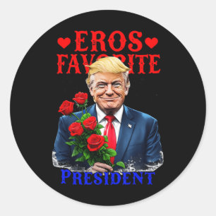 Eros Lieblingspräsident Funny Trump ist mein Valen Runder Aufkleber