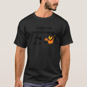 Errate den Catchphrase-Wortwitz Haus und Drache T-Shirt