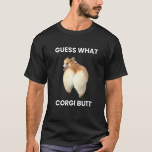 Errate Was Corgi Hintern Echt Corgi Hund Hintern T-Shirt