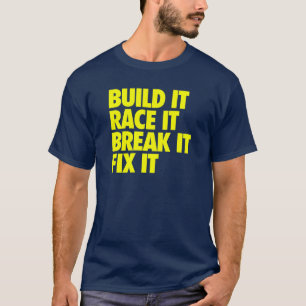 Errichten Sie es Rennen es Bruch es Verlegenheit T-Shirt