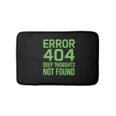 Error 404 Deep Thoughts Not Found Bath Mat – Funny Badematte (Vorderseite)