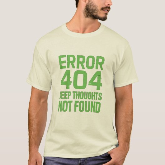 Error 404 Deep Thoughts Not Found T-Shirt – Funny  (Vorderseite)