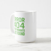 Error 404 Deep Thoughts Not Found T-Shirt – Funny  Kaffeetasse (Vorderseite Links)
