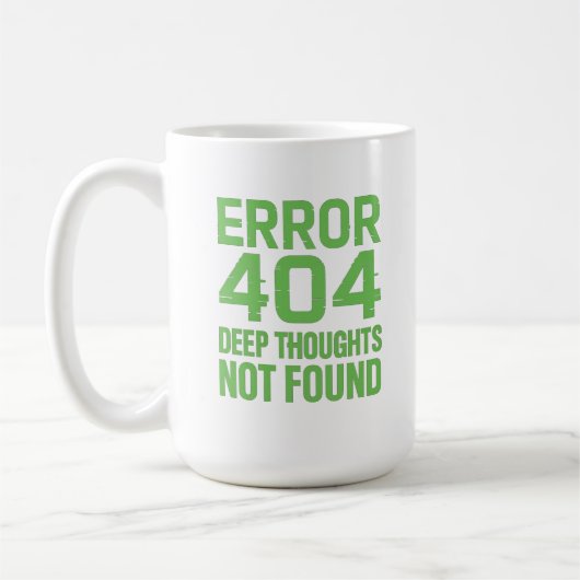 Error 404 Deep Thoughts Not Found T-Shirt – Funny  Kaffeetasse (Links)