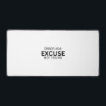 Error 404: Excuse Not Found Minimalist Large Desk  Schreibtischunterlage<br><div class="desc">Debug your productivity. A premium,  expansive desk mat featuring clean,  bold typography and a definitive tech-irony message for your modern workspace.</div>