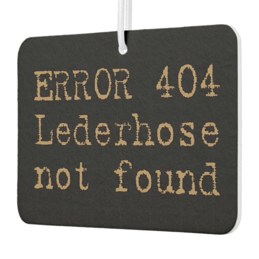 Error 404 Lederhose not found Trachten Spruch Autolufterfrischer (Links)